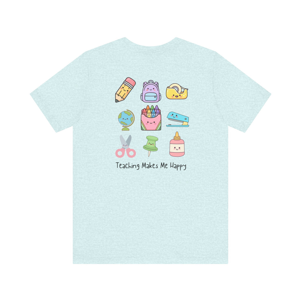 Teaching Makes Me Happy Tee