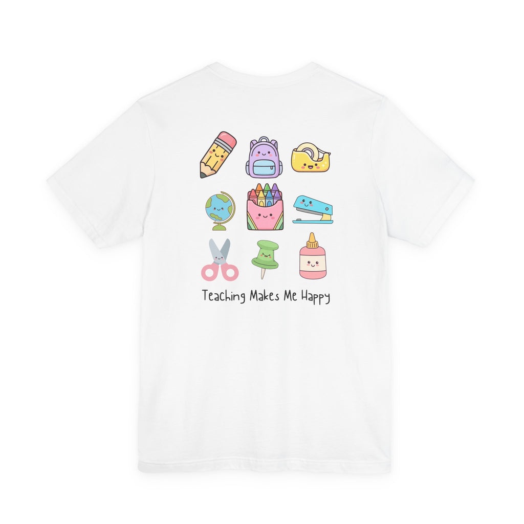 Teaching Makes Me Happy Tee