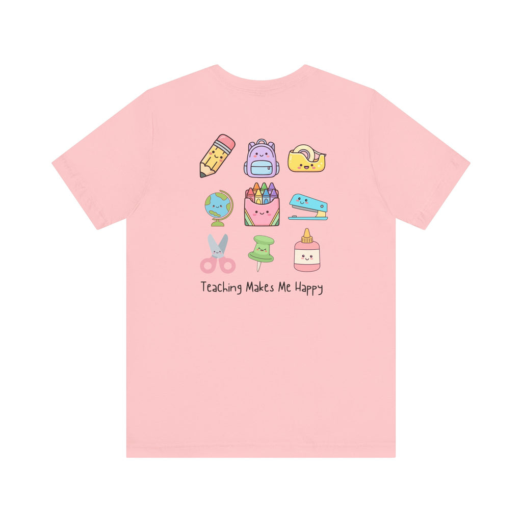 Teaching Makes Me Happy Tee