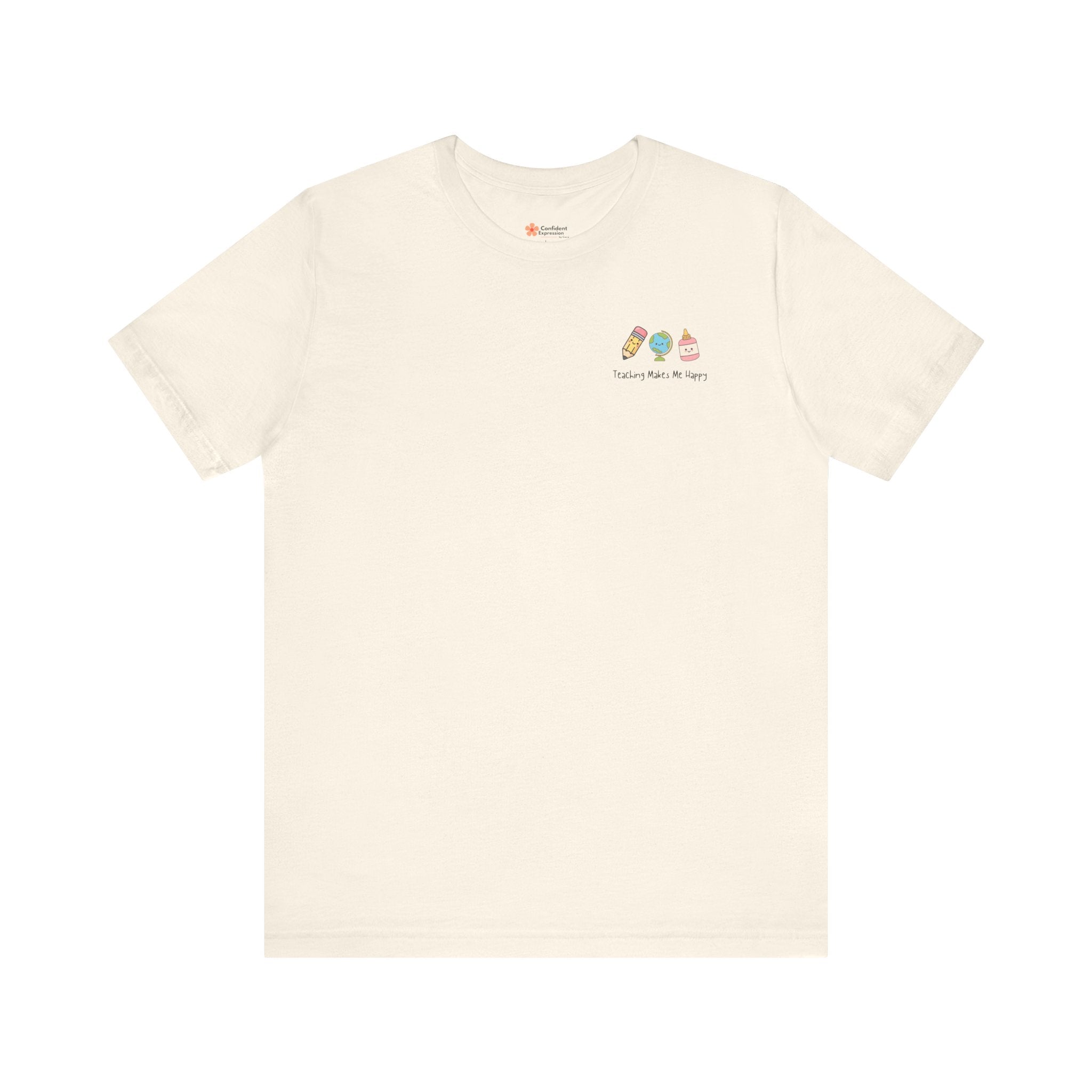 Teaching Makes Me Happy Tee