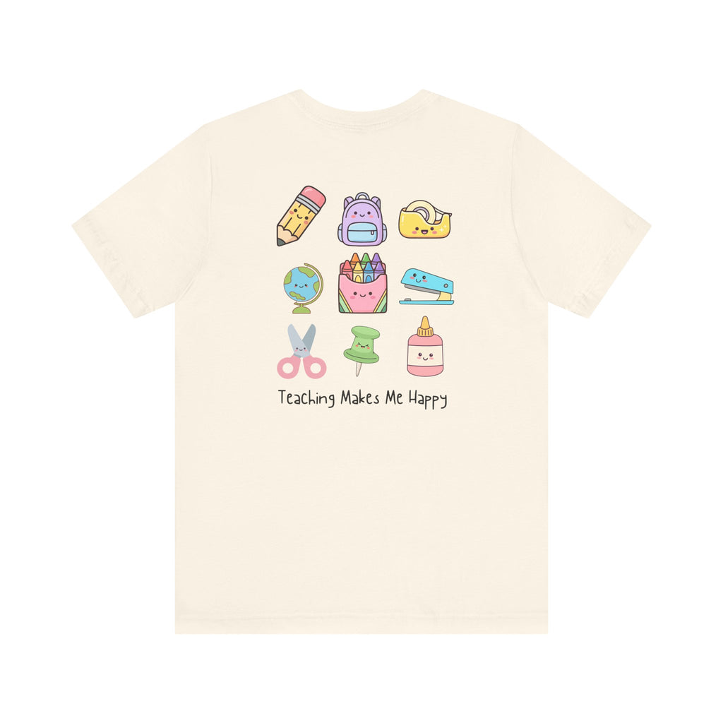 Teaching Makes Me Happy Tee